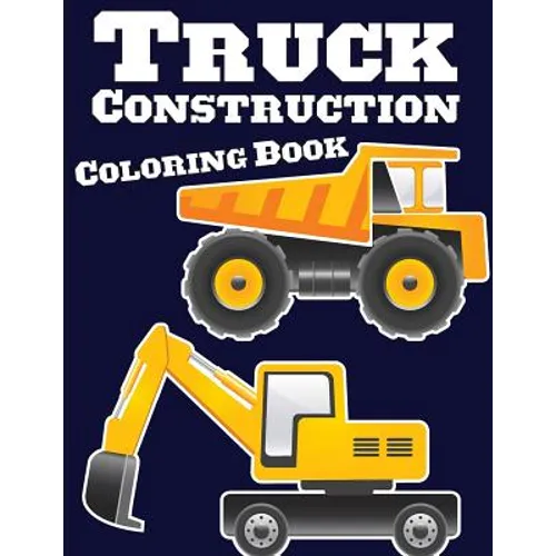Truck Construction Coloring Book: Truck Coloring Books for Boys, Truck Books, Little Blue Cars, Christmas Coloring Books, Truck Books for Toddler, Tru