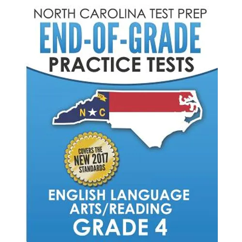 NORTH CAROLINA TEST PREP End-of-Grade Practice Tests English Language Arts/Reading Grade 4: Preparation for the End-of-Grade ELA/Reading Tests