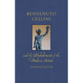 Benvenuto Cellini and the Embodiment of the Modern Artist