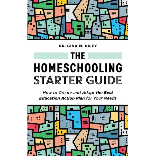 The Homeschooling Starter Guide: How to Create and Adapt the Best Education Action Plan for Your Needs