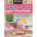 Pop-Up Paper Structures: The Beginner's Guide to Creating 3-D Elements for Books, Cards & More