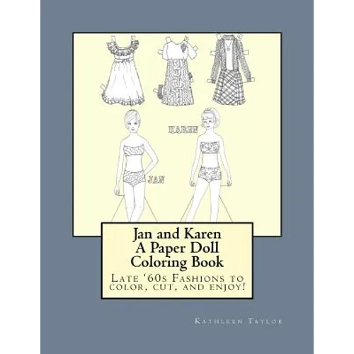 Jan and Karen, A Paper Doll Coloring Book: Late 60's Fashions to Color, Cut, and Enjoy