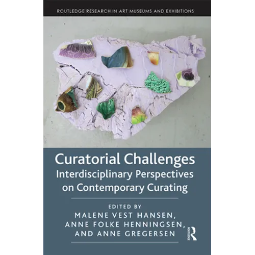 Curatorial Challenges: Interdisciplinary Perspectives on Contemporary Curating