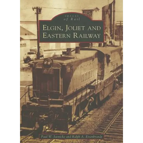 The Elgin, Joliet and Eastern Railway