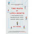 The Math of Life and Death: 7 Mathematical Principles That Shape Our Lives