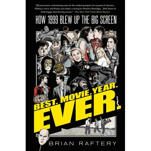 Best. Movie. Year. Ever.: How 1999 Blew Up the Big Screen