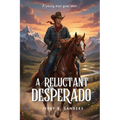 A Reluctant Desperado: The Evolution of an Outlaw