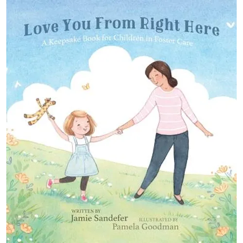 Love You From Right Here: A Keepsake Book for Children in Foster Care
