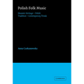 Polish Folk Music: Slavonic Heritage - Polish Tradition - Contemporary Trends