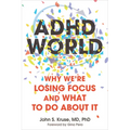 ADHD World: Why We're Losing Focus and What to Do about It