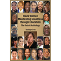 Black Women Manifesting Greatness Through Education: The Detroit Anthology