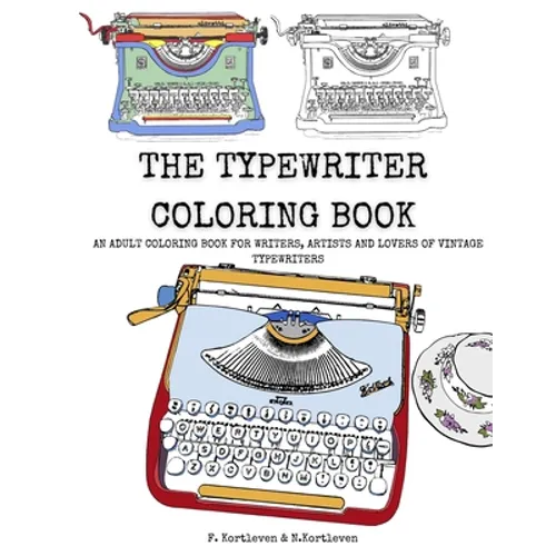 The Typewriter Coloring Book: An adult colouring book for writers, creatives and lovers of vintage typewriters