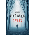 That Which Creeps