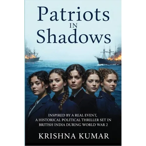 Patriots In Shadows: Inspired by a real event, a historical political thriller set in British India during World War II.