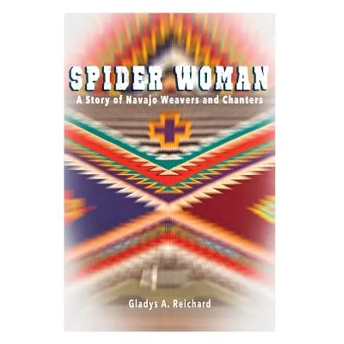 Spider Woman: A Story of Navajo Weavers and Chanters