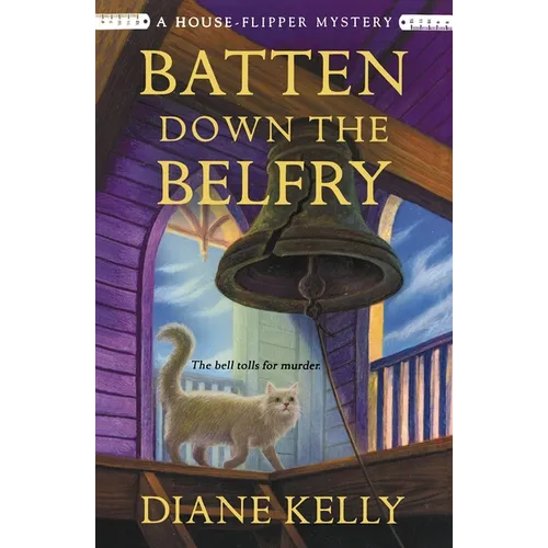 Batten Down the Belfry: A House-Flipper Mystery