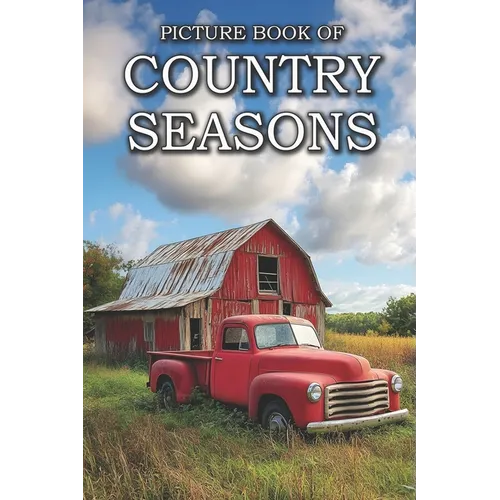 Country Seasons: Picture Books For Adults With Dementia And Alzheimers Patients - Four Seasons Of The Countryside Photos, Spring, Summe