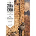 Grimm Reader: The Classic Tales of the Brothers Grimm