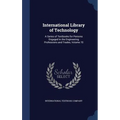 International Library of Technology: A Series of Textbooks for Persons Engaged in the Engineering Professions and Trades, Volume 70