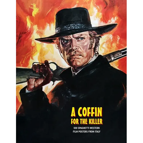 A Coffin for the Killer: 100 Spaghetti Western Film Posters From Italy