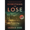 Everything To Lose: Large Print