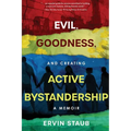 Evil, Goodness, and Creating Active Bystandership: A Memoir