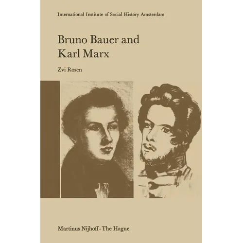 Bruno Bauer and Karl Marx: The Influence of Bruno Bauer on Marx's Thought