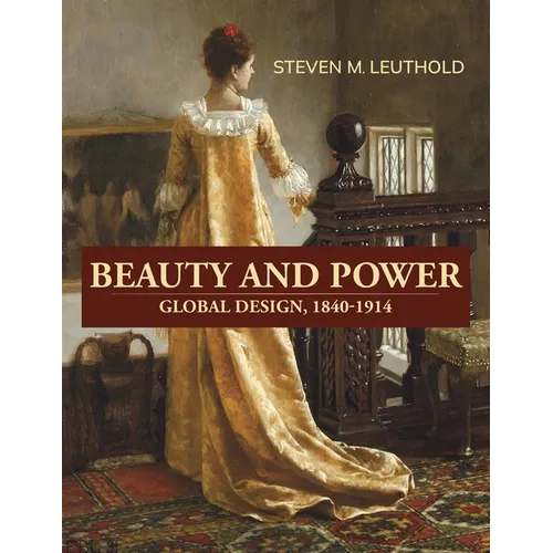 Beauty and Power, Global Design, 1840-1914