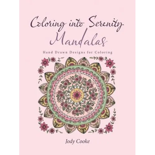Coloring into Serenity Mandalas: Hand Drawn Designs for Coloring