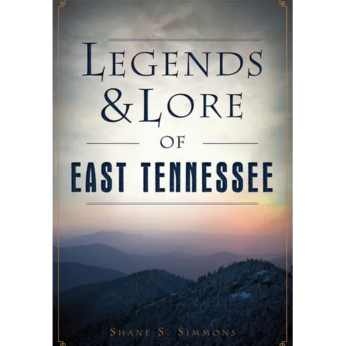 Legends & Lore of East Tennessee