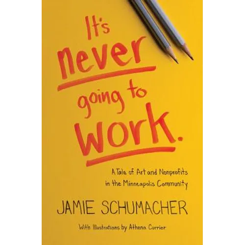 It's Never Going to Work: A Tale of Art and Nonprofits in the Minneapolis Community