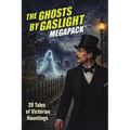 The Ghosts by Gaslight MEGAPACK(R)