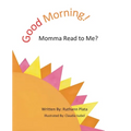 Good Morning! Momma Read to Me?