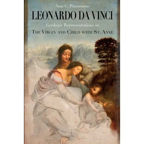 Leonardo da Vinci Geologic Representations in the Virgin and Child with St. Anne