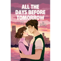 All the Days Before Tomorrow