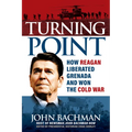 Turning Point: How Reagan Liberated Grenada and Won the Cold War