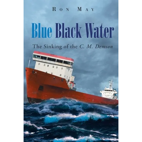 Blue Black Water: The Sinking of the C. M. Demson