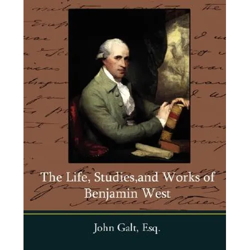 The Life, Studies, and Works of Benjamin West