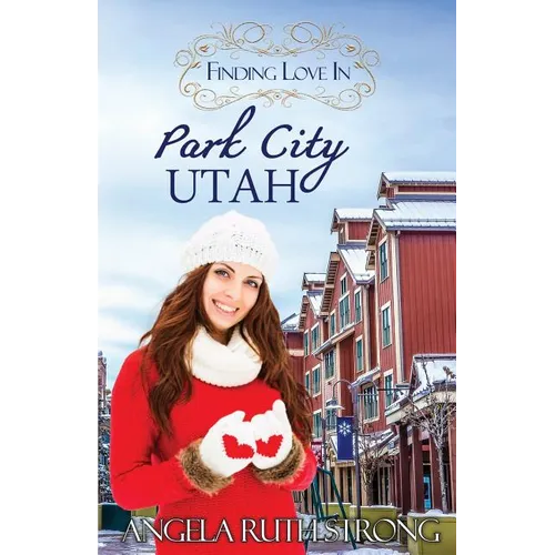 Finding Love in Park City, Utah: An Inspirational Romance