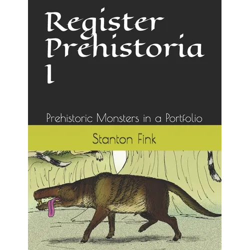 Register Prehistoria I: Prehistoric Monsters in a Portfolio