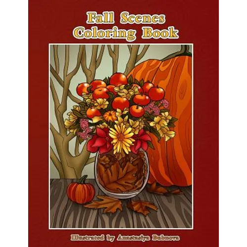 Fall Scenes Coloring Book: Autumn Scenes To Color And Enjoy