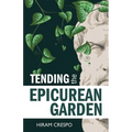 Tending the Epicurean Garden