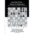 Learning Chess - Chess for Beginners: An easy-to-understand chess book for a successful start