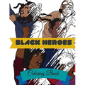 Black Heroes Coloring Book: Adult Colouring Fun, Black History, Stress Relief Relaxation and Escape