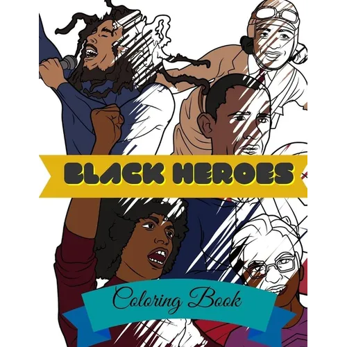 Black Heroes Coloring Book: Adult Colouring Fun, Black History, Stress Relief Relaxation and Escape