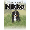 The Adventures of NIKKO: The Bernese Swiss Mountain Dog