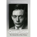 Queer Saint: The Cultured Life of Peter Watson