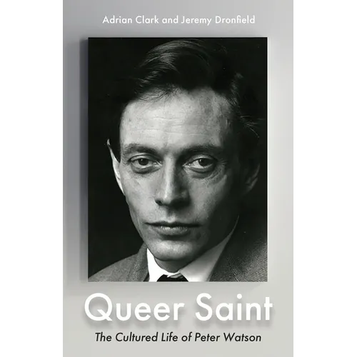 Queer Saint: The Cultured Life of Peter Watson