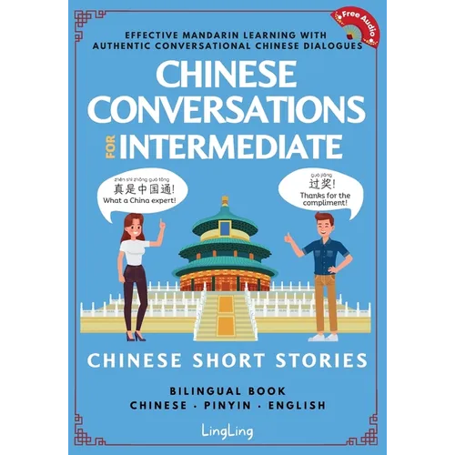 Chinese Conversations for Intermediate: Mandarin Learning with Conversational Dialogues (Free Audio) - Chinese Short Stories Bilingual Book