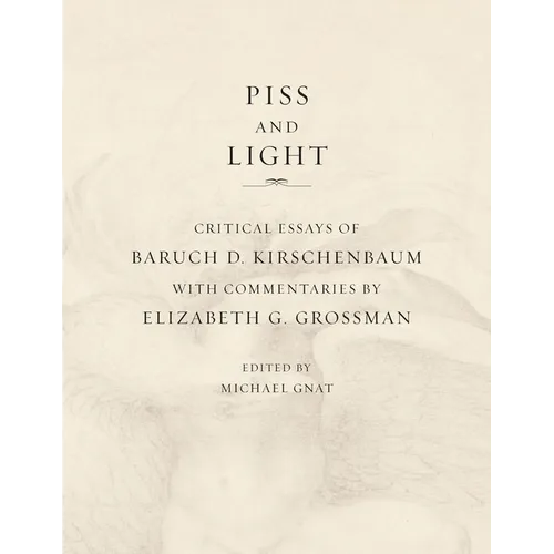 Piss and Light: Critical Essays of Baruch D. Kirschenbaum